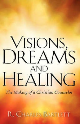 Visions, Dreams and Healing(English, Paperback, Bartlett R Charles)