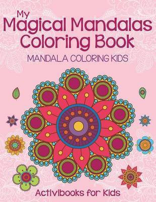 My Magical Mandalas Coloring Book(English, Paperback, For Kids Activibooks)