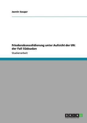 Friedenskonsolidierung unter Aufsicht der UN(German, Paperback, Gauger Jasmin)