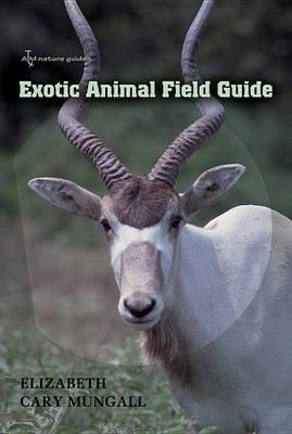 Exotic Animal Field Guide(English, Electronic book text, Dr Mungall Elizabeth Cary)