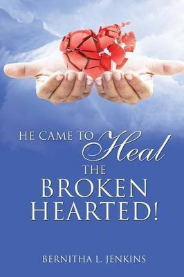 He Came to Heal the Broken Hearted!(English, Paperback, Jenkins Bernitha L)