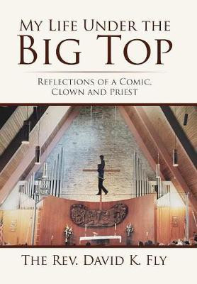 My Life Under the Big Top(English, Hardcover, Fly The David K REV)