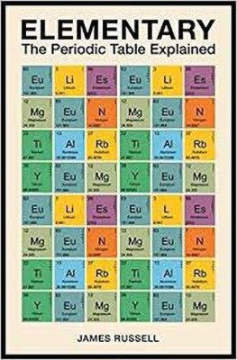 Elementary: The Periodic Table Explained(English, Paperback, James M. Russell)