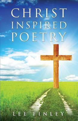 Christ Inspired Poetry(English, Paperback, Finley Lee)
