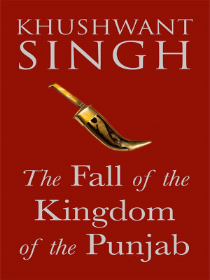 The Fall of the Kingdom of the Punjab(English, Electronic book text, Singh Khushwant)