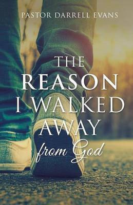 The Reason I Walked Away(English, Paperback, Evans Pastor Darrell)