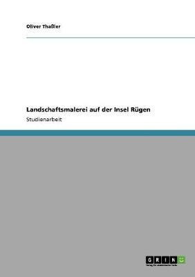 Landschaftsmalerei auf der Insel Ruegen(German, Paperback, Thassler Oliver)
