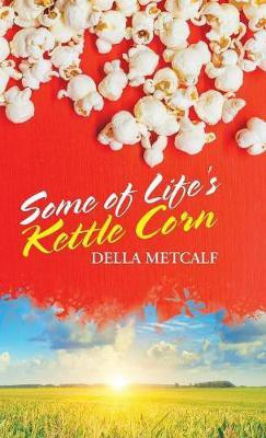 Some of Life's Kettle Corn(English, Hardcover, Metcalf Della)