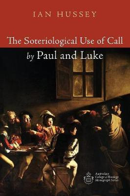 The Soteriological Use of Call by Paul and Luke(English, Paperback, Hussey Ian)