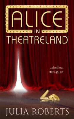 Alice in Theatreland(English, Paperback, Roberts Julia)
