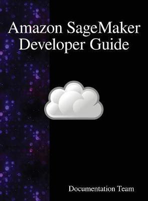 Amazon SageMaker Developer Guide(English, Hardcover, Team Development)