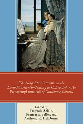 The Neapolitan Canzone in the Early Nineteenth Century as Cultivated in the Passatempi musicali of Guillaume Cottrau(English, Hardcover, unknown)