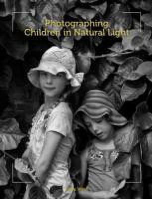 Photographing Children in Natural Light(English, Paperback, West Bella)