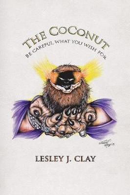 The Coconut Be Careful What You Wish For(English, Paperback, Clay Lesley J)