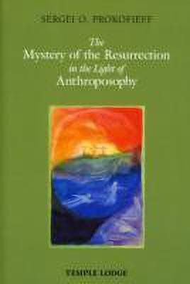 The Mystery of the Resurrection in the Light of Anthroposophy(English, Paperback, Prokofieff Sergei O.)