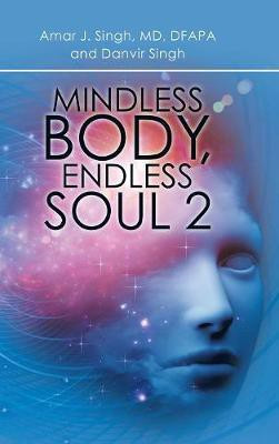 Mindless Body, Endless Soul 2(English, Hardcover, Singh Amar J)