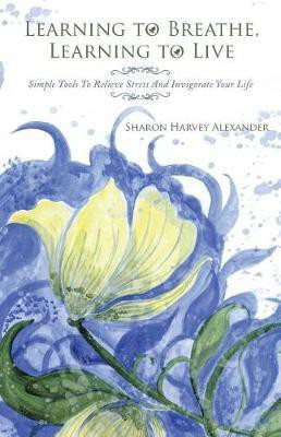Learning To Breathe, Learning To Live(English, Paperback, Alexander Sharon Harvey)