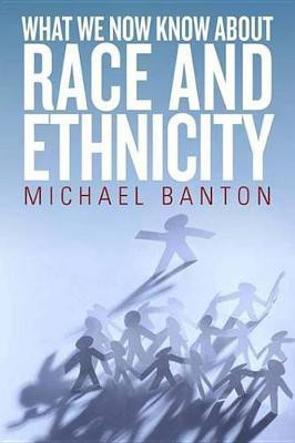 What We Now Know About Race and Ethnicity(English, Electronic book text, Banton Michael)