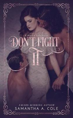 Don't Fight It(English, Paperback, Cole Samantha)