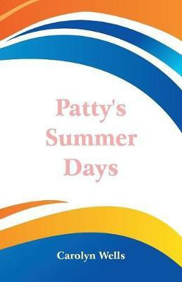 Patty's Summer Days(English, Paperback, Wells Carolyn)