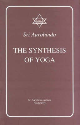 The Synthesis of Yoga(English, Hardcover, Aurobindo Sri)