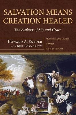 Salvation Means Creation Healed(English, Hardcover, Snyder Howard A)