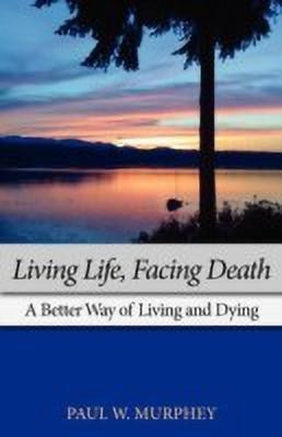 Living Life, Facing Death(English, Paperback, Murphey Paul M)