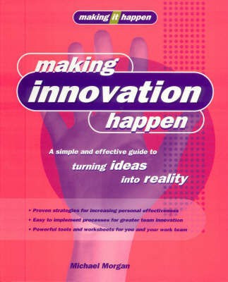 Making Innovation Happen(English, Paperback, Morgan Michael)