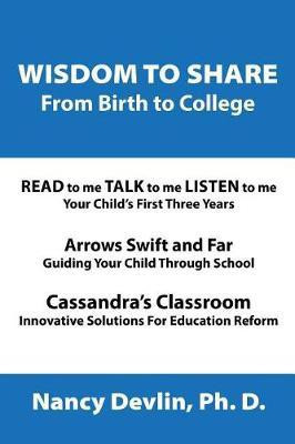 Wisdom to Share from Birth to College(English, Paperback, Devlin Nancy PH D)