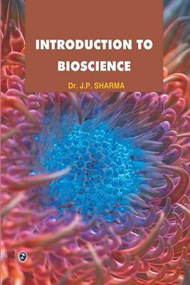 Introduction to Bioscience(English, Paperback, Sharma J. P. Dr.)