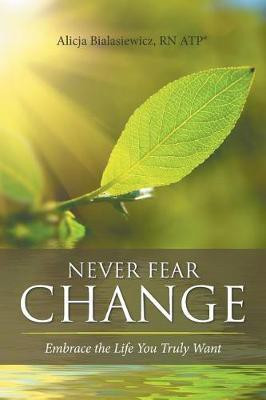 Never Fear Change(English, Paperback, Bialasiewicz Atp(r) Alicja RN)