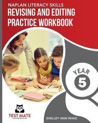 NAPLAN LITERACY SKILLS Revising and Editing Practice Workbook Year 5(English, Paperback, Wake Shelley Ann)