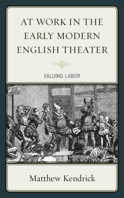 At Work in the Early Modern English Theater(English, Hardcover, Kendrick Matthew)