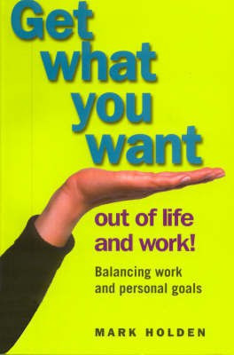 Get What You Want out of Life and Work(English, Paperback, Holden Mark)