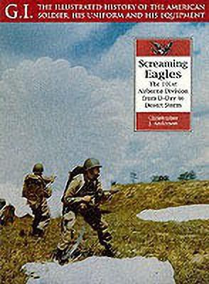 Screaming Eagles: the 101st Airborne Division from D-day to Desert Storm: G.i. Series Volume 22(English, Paperback, Anderson Christopher J.)