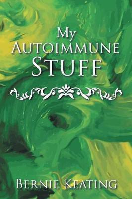 My Autoimmune Stuff(English, Paperback, Keating Bernie)