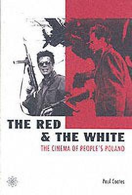 The Red and the White - The Cinema of People`s Poland(English, Paperback, Coates Paul)