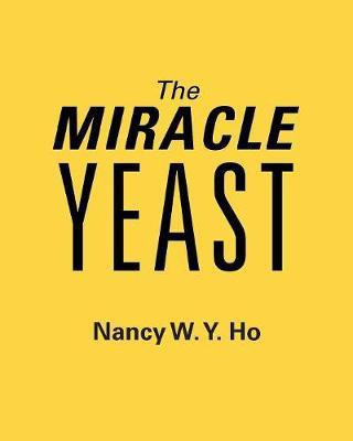 The Miracle Yeast(English, Paperback, Ho Nancy W Y)
