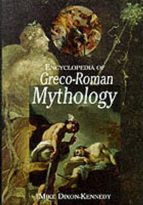 Encyclopedia of Greco-Roman Mythology(English, Paperback, Dixon-Kennedy Mike)
