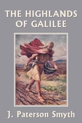 When the Christ Came-The Highlands of Galilee (Yesterday's Classics)(English, Paperback, Smyth J Paterson)