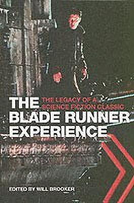 The Blade Runner Experience - The Legacy of a Science Fiction Classic(English, Paperback, Brooker Will)