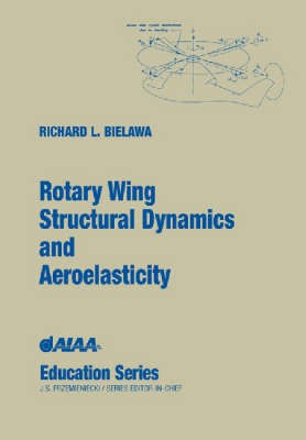 Rotary Wing Structural Dynamics and Aeroelasticity(English, Hardcover, Bielawa Richard L.)