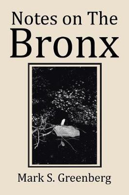 Notes on The Bronx(English, Paperback, Greenberg Mark S M.D)