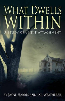What Dwells Within: A Study of Spirit Attachment(English, Paperback, Harris Jayne)