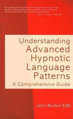 Understanding Advanced Hypnotic Language Patterns(English, Hardcover, Burton John)