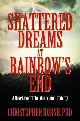 Shattered Dreams at Rainbow's End(English, Paperback, Horne Christopher PhD)
