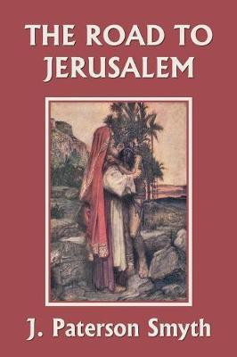 When the Christ Came-The Road to Jerusalem (Yesterday's Classics)(English, Paperback, Smyth J Paterson)