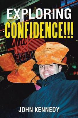 Exploring Confidence!!!(English, Paperback, Kennedy John)