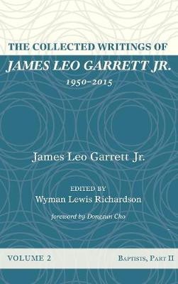 The Collected Writings of James Leo Garrett Jr., 1950-2015: Volume Two(English, Hardcover, Garrett James Leo)