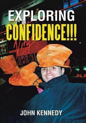 Exploring Confidence!!!(English, Hardcover, Kennedy John)
